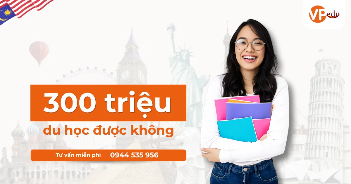 ngân sách 300 triệu du học được không