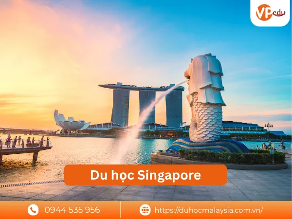 Du học Singapore: Trải nghiệm học tập chất lượng cao, môi trường quốc tế