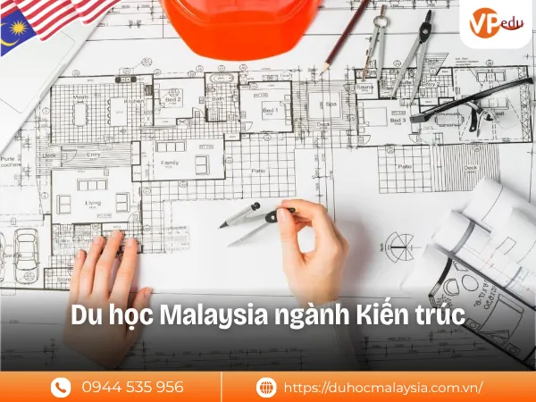 Du học Malaysia ngành Kiến trúc chi phí hợp lý, bằng cấp toàn cầu